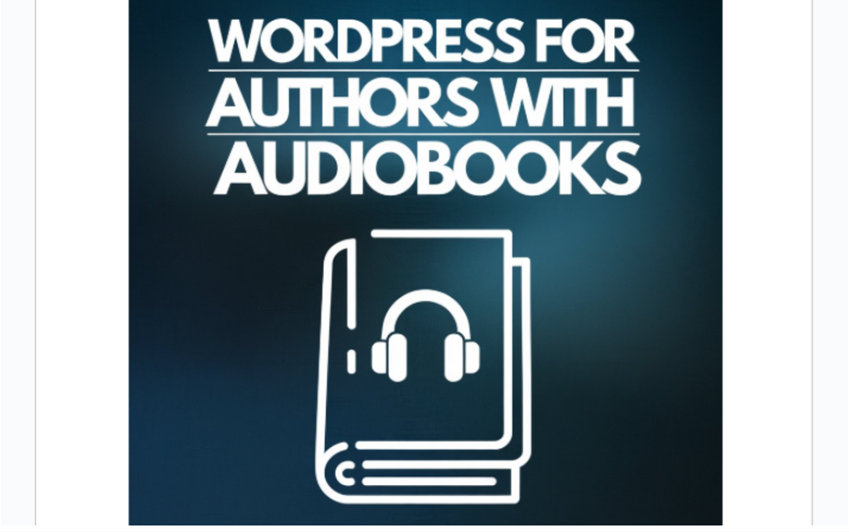 Beyond the Page: WordPress for Authors with Audiobooks