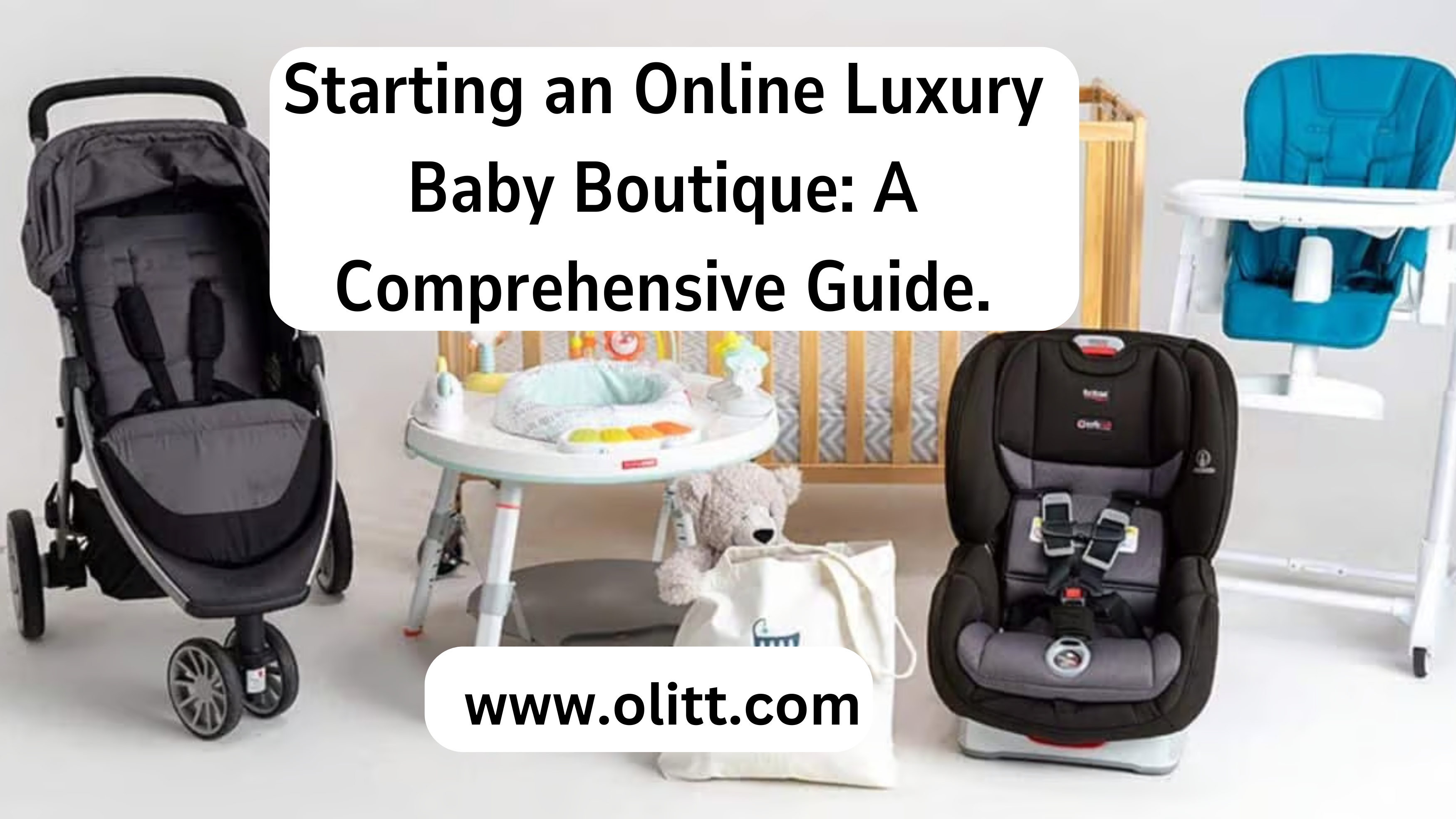 Starting an Online Luxury Baby Boutique: A Comprehensive Guide.