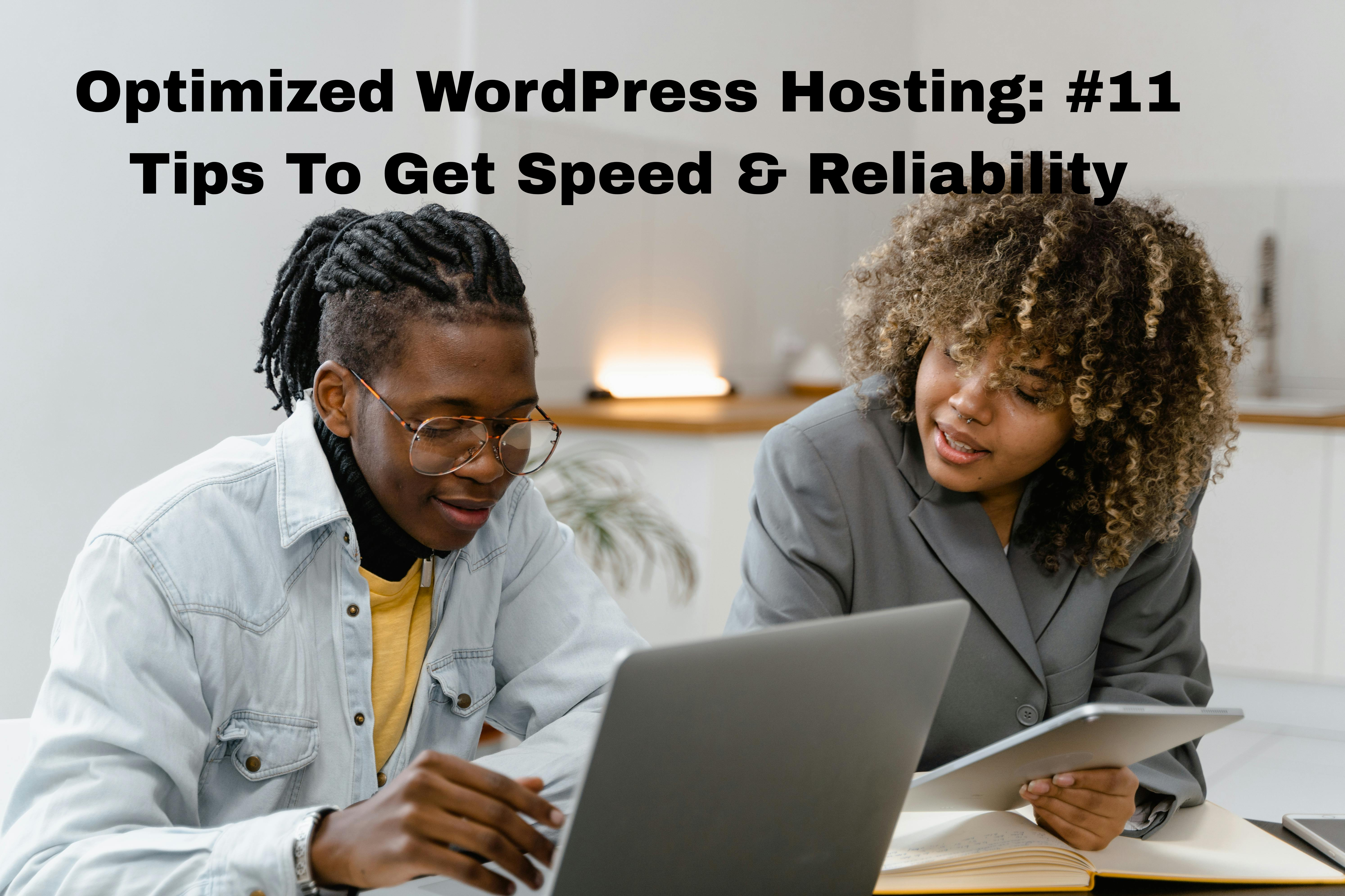 Optimized WordPress Hosting: #11 Tips To Get Speed & Reliability
