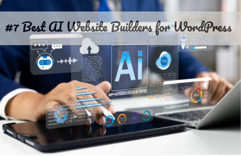 #7 Best AI Website Builders for WordPress: Pros and Cons