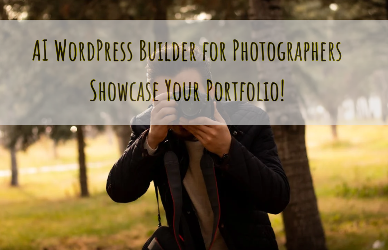 AI WordPress Builder for Photographers: Showcase Your Portfolio!