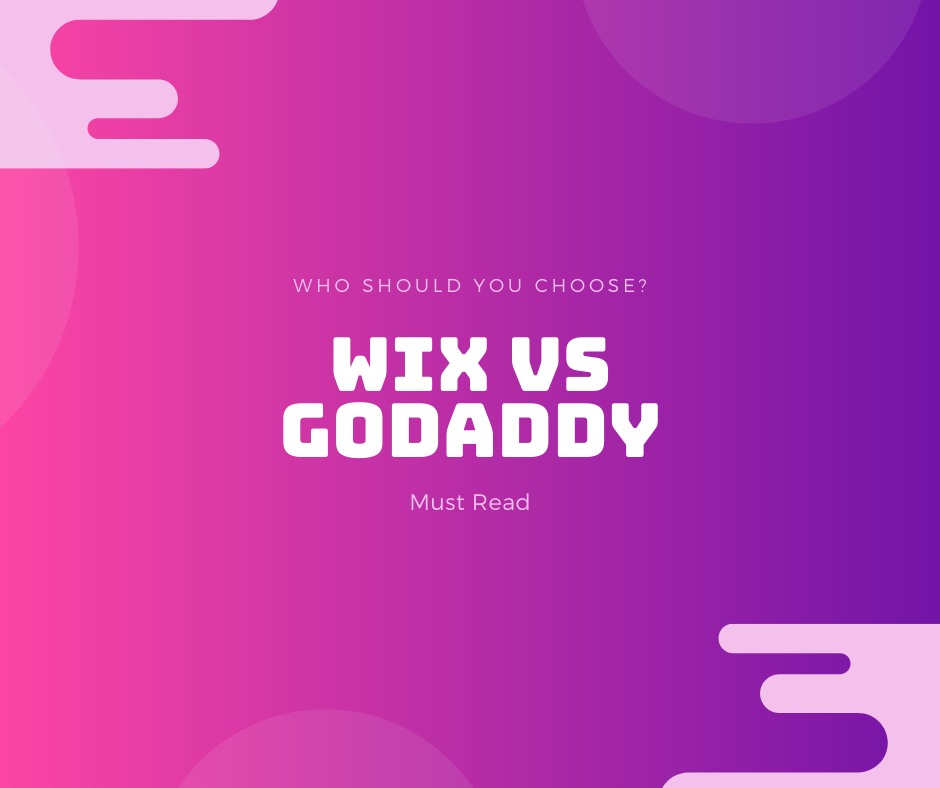 Wix Vs Godaddy: Who Should You Choose? (Must Read)