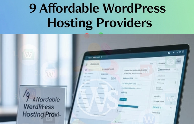 9 Affordable WordPress Hosting Providers