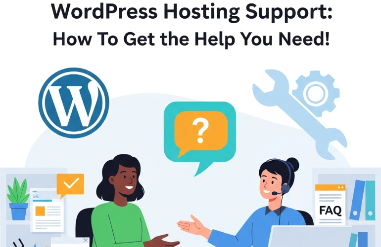 WordPress Hosting Support: How To Get the Help You Need!
